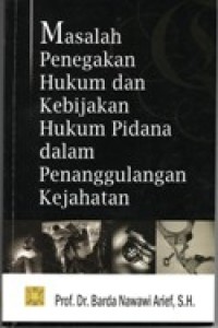 Masalah penegakan hukum dan kebijakan hukum pidana dalam penanggulangan kejahatan