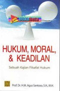 Hukum, moral, & keadilan : sebuah kajian filsafat hukum