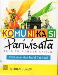 Komunikasi pariwisata (tourism dan communication) : pemasaran dan brand destinasi