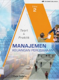 Manajemen Keuangan Perusahaan : Teori & Praktik