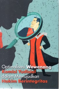 Optimalisasi Wewenang Komisi Yudisial Dalam Mewujudkan Hakim Berintegritas