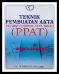 Teknik  pembuatan akta satu pejabat pembuat akta tanah (ppat) Cet. 1