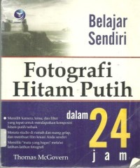 Belajar Sendiri Fotografi Hitam Putih dalam 24 Jam