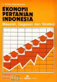 Ekonomi pertanian indonesia: Masalah, gagasan, dan strategi