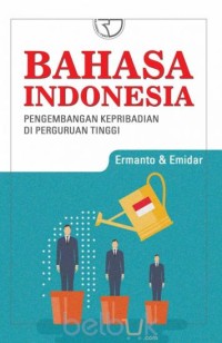 Bahasa Indonesia : pengembangan kepriabadian di perguruan tinggi