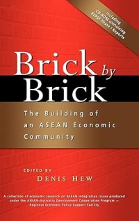 Brick by Brick : The Building of an ASEAN Economic Community