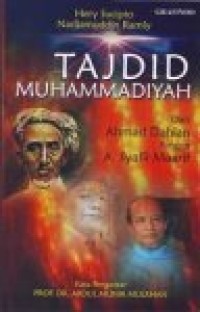 Tajdid muhammadiyah : dari Ahmad Dahlan hingga Amin Rais dan Syafii Maarif