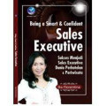 Being a smart & confident sales executive: sukses menjadi sales executiver dunia perhotelan dan pariwisata