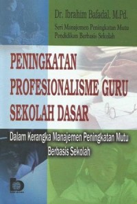 Peningkatan profesionalisme guru sekolah dasar; dalam kerangka manajemen peningkatan mutu berbasis sekolah