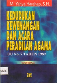 Kedudukan Kewenangan dan aara peradilan agama. UU No. 7 tahun 1989 edisi kedua