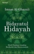 Bidayatul hidayah : kitab panduan lengkap beribadah dan bermuamalah