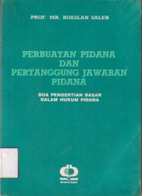 Perbuatan Pidana dan Pertanggung Jawaban Pidana