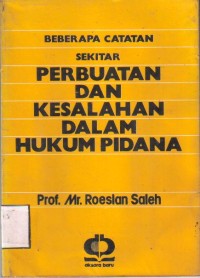 Beberapa Catatan Sekitar Perbuatan dan Kesalahan Dalam Hukum Pidana