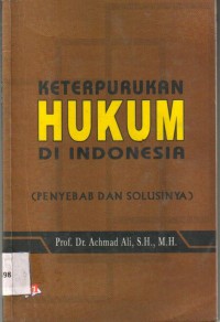 Keterpurukan hukum Indonesia (Penyebab dan Solusinya)