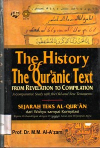 The History of the Qur'anic Text From Revalition A Comparative Study With The Old and New Testaments (Sejarah Teks Al-Qurﾒan dari Wahyu sampai Kompilasi