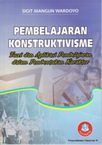 Pembelajaran konstruktivisme: teori dan aplikasi Pembelajaran