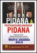 Tindak pidana & pertanggungjawaban pidana: tinjauan kritis melalui konsistensi antara asas, teori, dan penerapannya