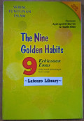 The nine golden habits: 9 kebiasaan emas (bekal meraih keberuntungan besar/syurga)