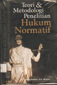 Teori dan Metodologi Penelitian Hukum Normatif