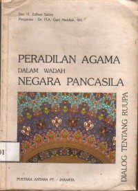 Peradilan Agama dalam wadah Negara Pancasila Dialog Tentang RUUPA