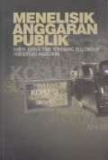 Menelisik anggaran publik : karya jurnalisme pemenang fellowship investigasi anggaran