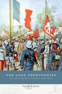 The Lost Territories Thailand's History of National Humiliation