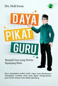 Daya pikat guru : menjadi guru yang dicinta sepanjang masa