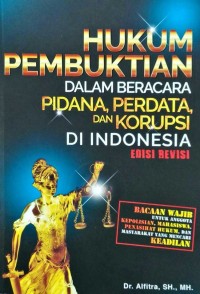 Hukum Pembuktian Dalam Beracara Pidana, Perdata, dan Korupsi di Indonesia