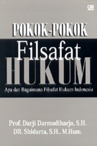 Pokok-pokok filsafat hukum: apa dan bagaimana filsafat hukum  Indonesia