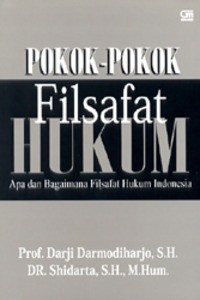 Pokok-pokok filsafat hukum: apa dan bagaimana filsafat hukum  Indonesia