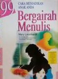 99 Cara menjadikan anak anda bergairah menulis