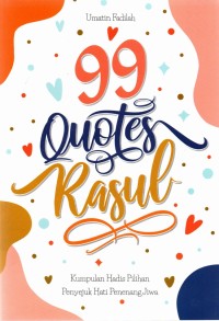 99 Quotes Rasul: Kumpulan Hadis Pilihan Penyejuk Hati Penenang Jiwa