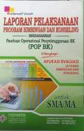 Laporan Pelaksanaan Program Bimbingan dan Konseling Berdasarkan Panduan Operasional Penyelenggaraan BK (POP BK ) untuk SMA/MA