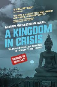 A Kingdom in Crisis Thailand's Struggle For Democracy In The Twenty - First Century