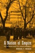 A nation of empire: the Ottoman legacy of Turkish modernity