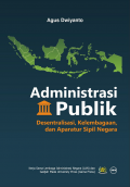Administrasi publik : desentralisasi, kelembagaan, dan aparatur sipil negara