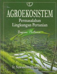 Agroekosistem : permasalahan lingkungan pertanian bagian pertama