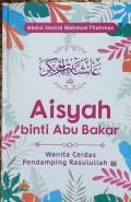 Aisyah Binti Abu Bakar: Wanita Cerdas Pendamping Rasulullah
