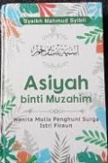 Aisyah Binti Muzahim: Wanita Mulia Penghuni Surga Istri Firaun