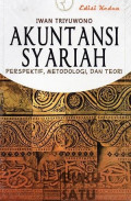 Akuntansi syariah : perspektif, metodologi, dan teori