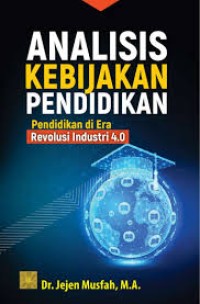 Analisis Kebijakan Pendidikan: Pendidikan Di Era Revolusi Industri 4.0