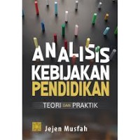 Analisis Kebijakan  Pendidikan : Teori dan Praktik