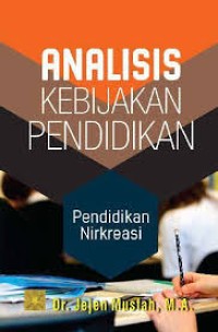 Analisis Kebijakan Pendidikan : Pendidikan Nirkreasi