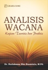 Analisis wacana : kajian teoritis dan praktis