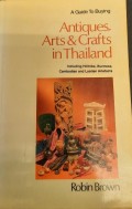 Antiques, Arts & Crafts in Thailand: Including Hilltribe, Burmese, combodian and Laotion Artefacts