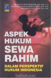 Aspek hukum sewa rahim : dalam perspektif hukum Indonesia