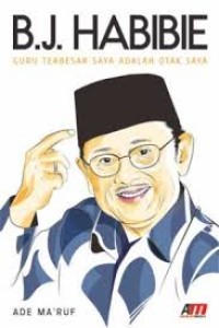 B.J. Habibie: guru terbesar saya adalah otak saya