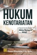 Hukum Kenotariatan : Teknik Pembuatan Akta Notaris dan PPAT