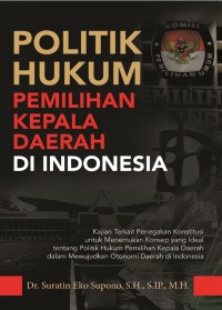 Politik Hukum Pemilihan Kepala Daerah di Indonesia