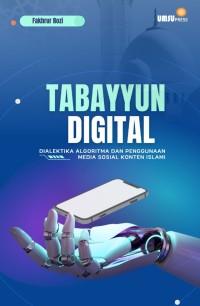 Tabayyun Digital : Dialektika Algoritma dan Penggunaan Media Sosial Konten Islam